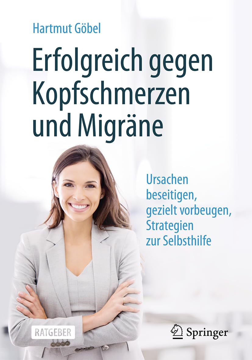 Erfolgreich gegen Kopfschmerzen und Migräne: Ursachen beseitigen, gezielt vorbeugen, Strategien zur Selbsthilfe (German Edition), 10th Edition