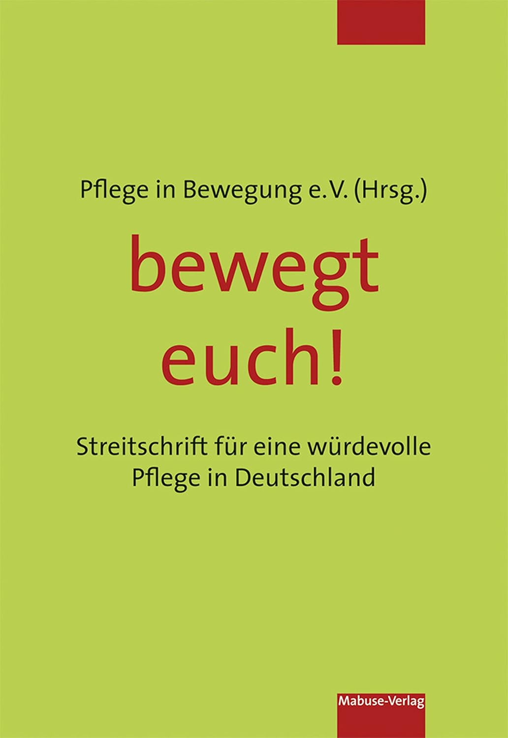 bewegt euch!: Streitschrift für eine würdevolle Pflege in Deutschland (German Edition)