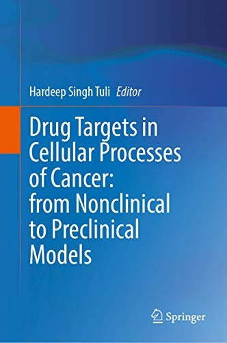 Drug Targets in Cellular Processes of Cancer: From Nonclinical to Preclinical Models