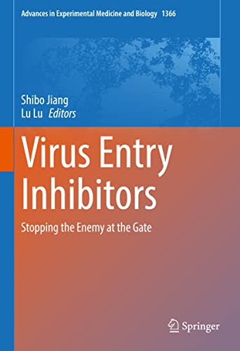 Virus Entry Inhibitors: Stopping the Enemy at the Gate (Advances in Experimental Medicine and Biology, 1366)