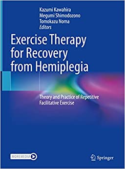 Exercise Therapy for Recovery from Hemiplegia: Theory and Practice of Repetitive Facilitative Exercise, 1st edition