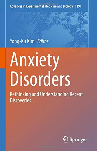 Anxiety Disorders: Rethinking and Understanding Recent Discoveries (Advances in Experimental Medicine and Biology)