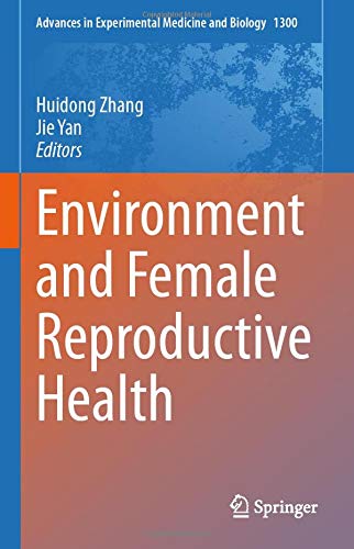 Environment and Female Reproductive Health (Advances in Experimental Medicine and Biology, 1300)