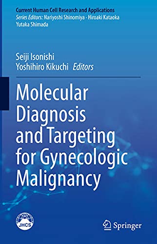 Molecular Diagnosis and Targeting for Gynecologic Malignancy (Current Human Cell Research and Applications)