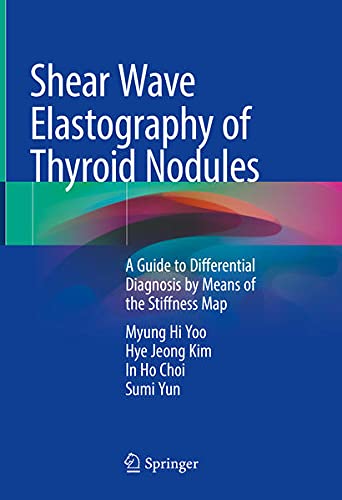 Shear Wave Elastography of Thyroid Nodules: A Guide to Differential Diagnosis by Means of the Stiffness Map
