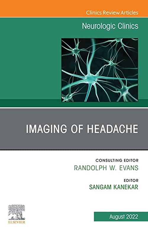Imaging of Headache, An Issue of Neurologic Clinics (The Clinics: Internal Medicine)