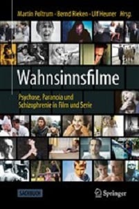 Wahnsinnsfilme: Psychose, Paranoia und Schizophrenie in Film und Serie (German Edition)