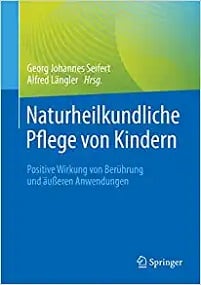 Naturheilkundliche Pflege von Kindern: Positive Wirkung von Berührung und äußeren Anwendungen (German Edition)