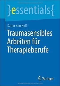 Traumasensibles Arbeiten für Therapieberufe (essentials) (German Edition)