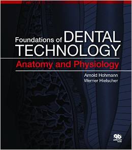 Foundations of Dental Technology, Volume 1: Anatomy and Physiology