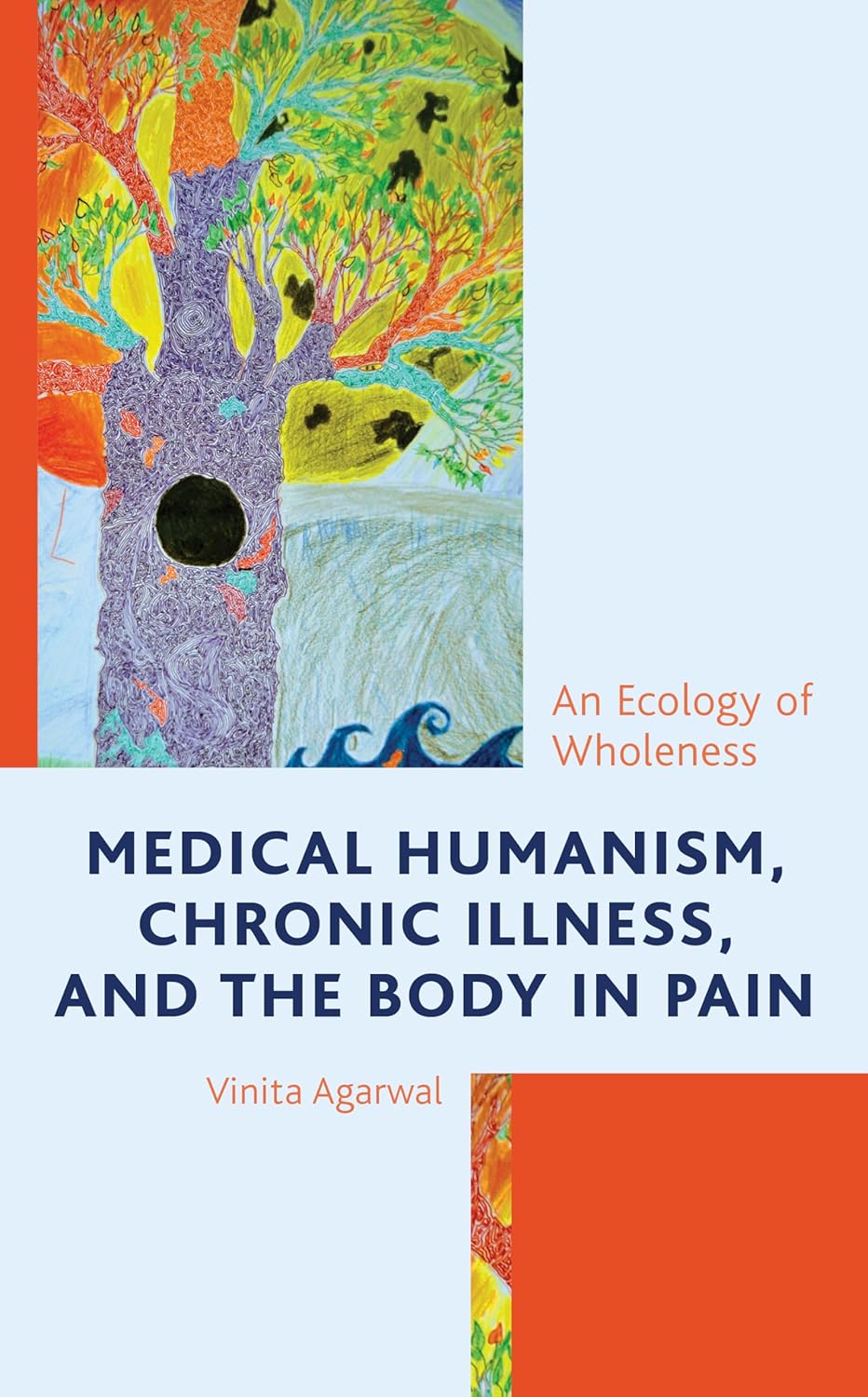 Medical Humanism, Chronic Illness, and the Body in Pain: An Ecology of Wholeness (Bloomsbury Studies in Health Communication, 8)