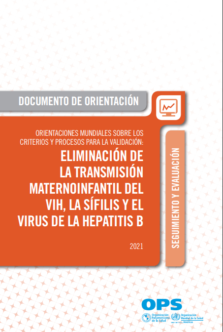 Orientaciones mundiales sobre los criterios y procesos para la validación de la eliminación de la transmisión maternoinfantil del VIH, la sífilis y el virus de la hepatitis B (Spanish Edition)