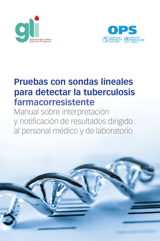 Pruebas con sondas lineales para detectar la tuberculosis farmacorresistente: Manual sobre interpretación y notificación de resultados dirigido al personal médico y de laboratorio (Spanish Edition)