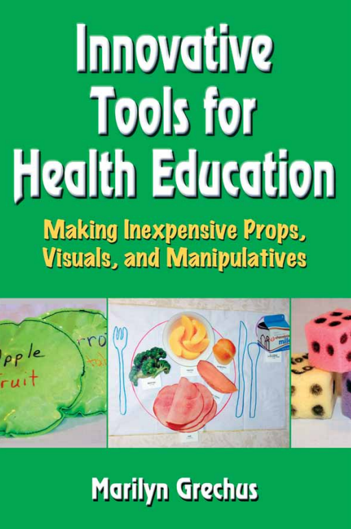 Innovative Tools for Health Education: Making Inexpensive Props, Visuals, and Manipulatives