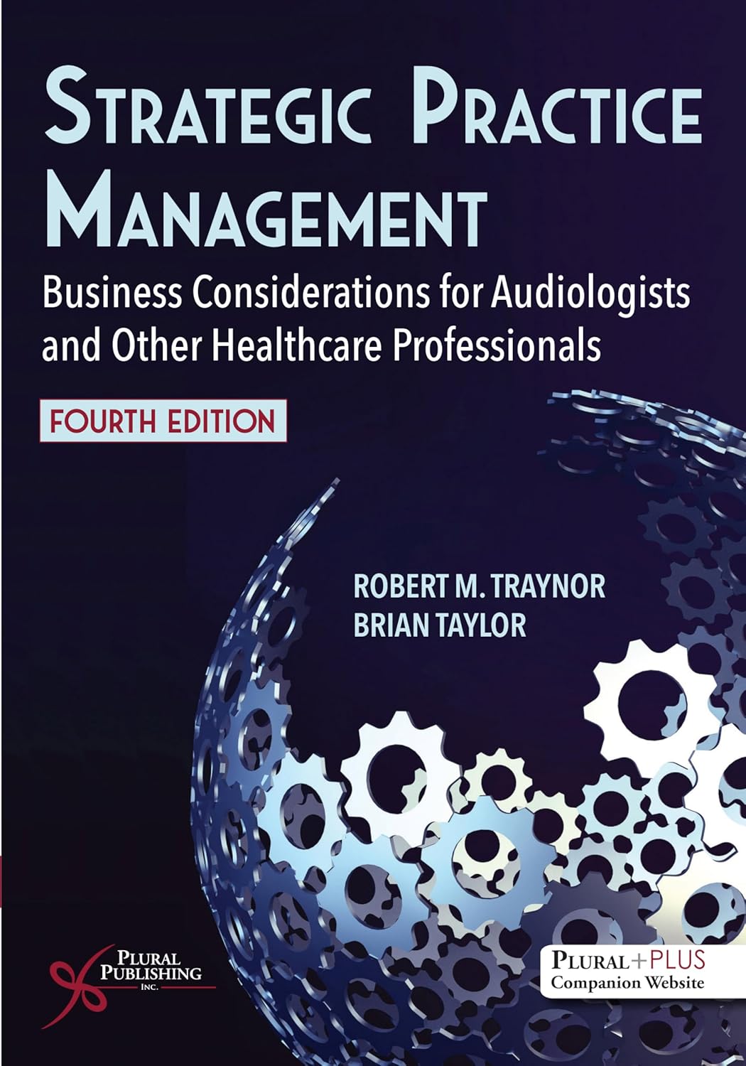Strategic Practice Management: Business Considerations for Audiologists and Other Healthcare Professionals, 4th Edition