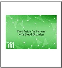 Transfusion for Patients with Blood Disorders