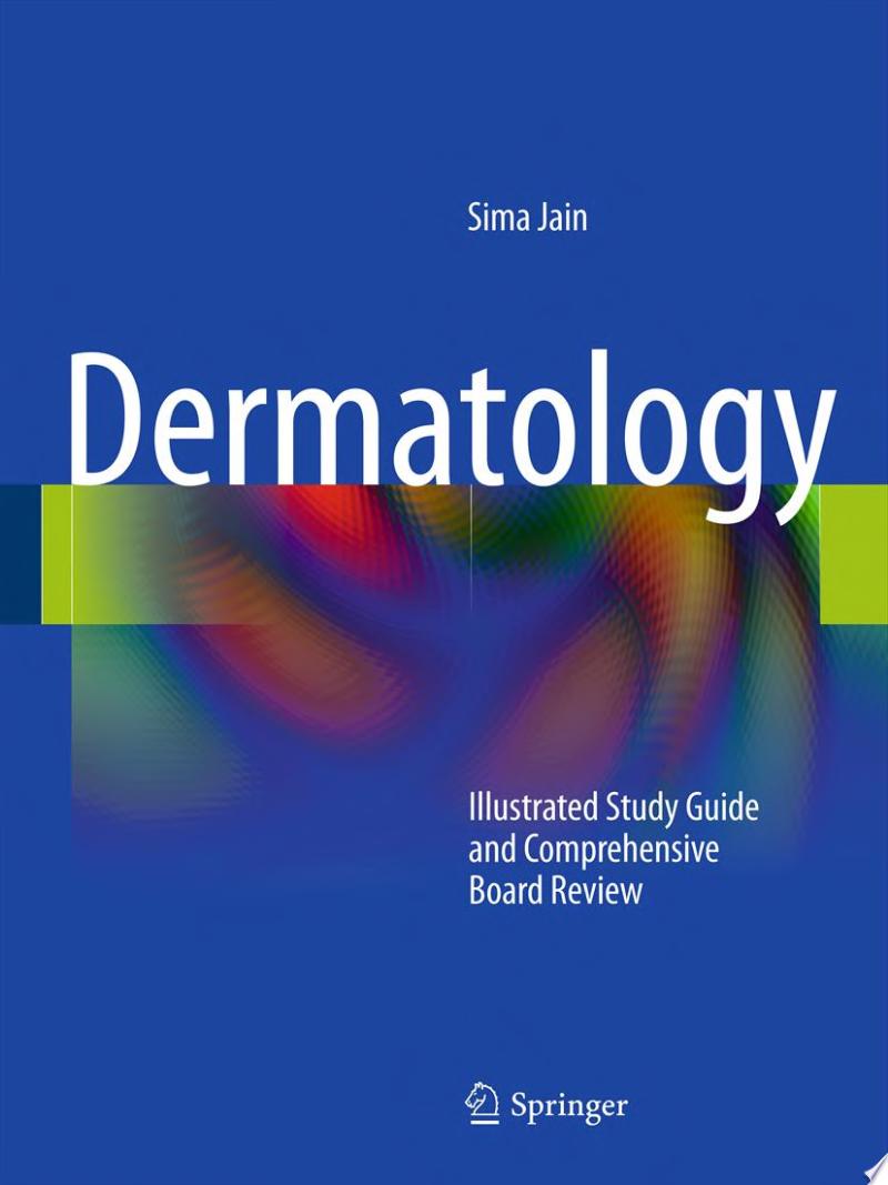 Dermatology: Illustrated Study Guide and Comprehensive Board Review 2012th Edition