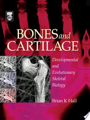 Bones and Cartilage: Developmental and Evolutionary Skeletal Biology, 2nd Edition