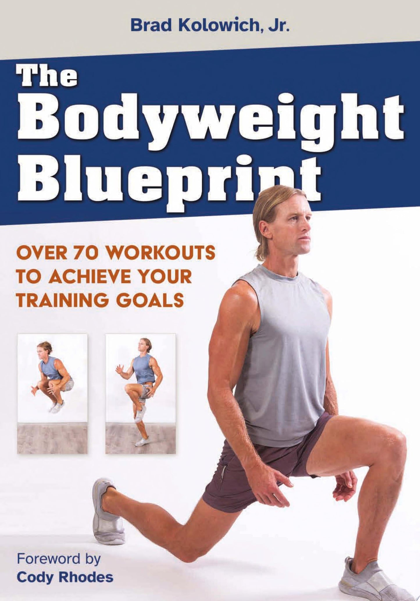 The Bodyweight Blueprint: Over 70 Workouts to Achieve Your Training Goals
