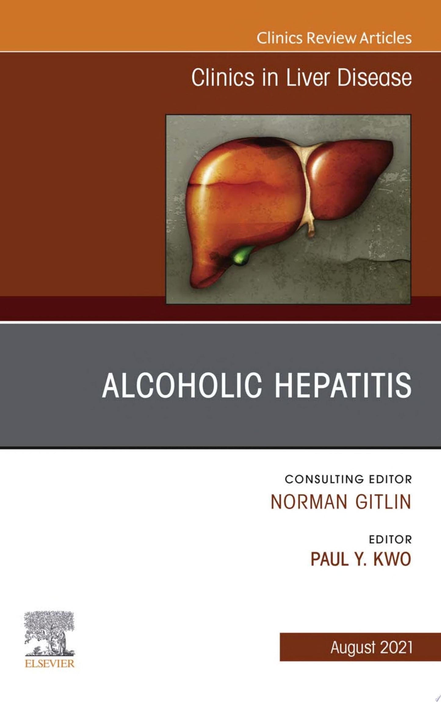 Alcoholic Hepatitis, An Issue of Clinics in Liver Disease