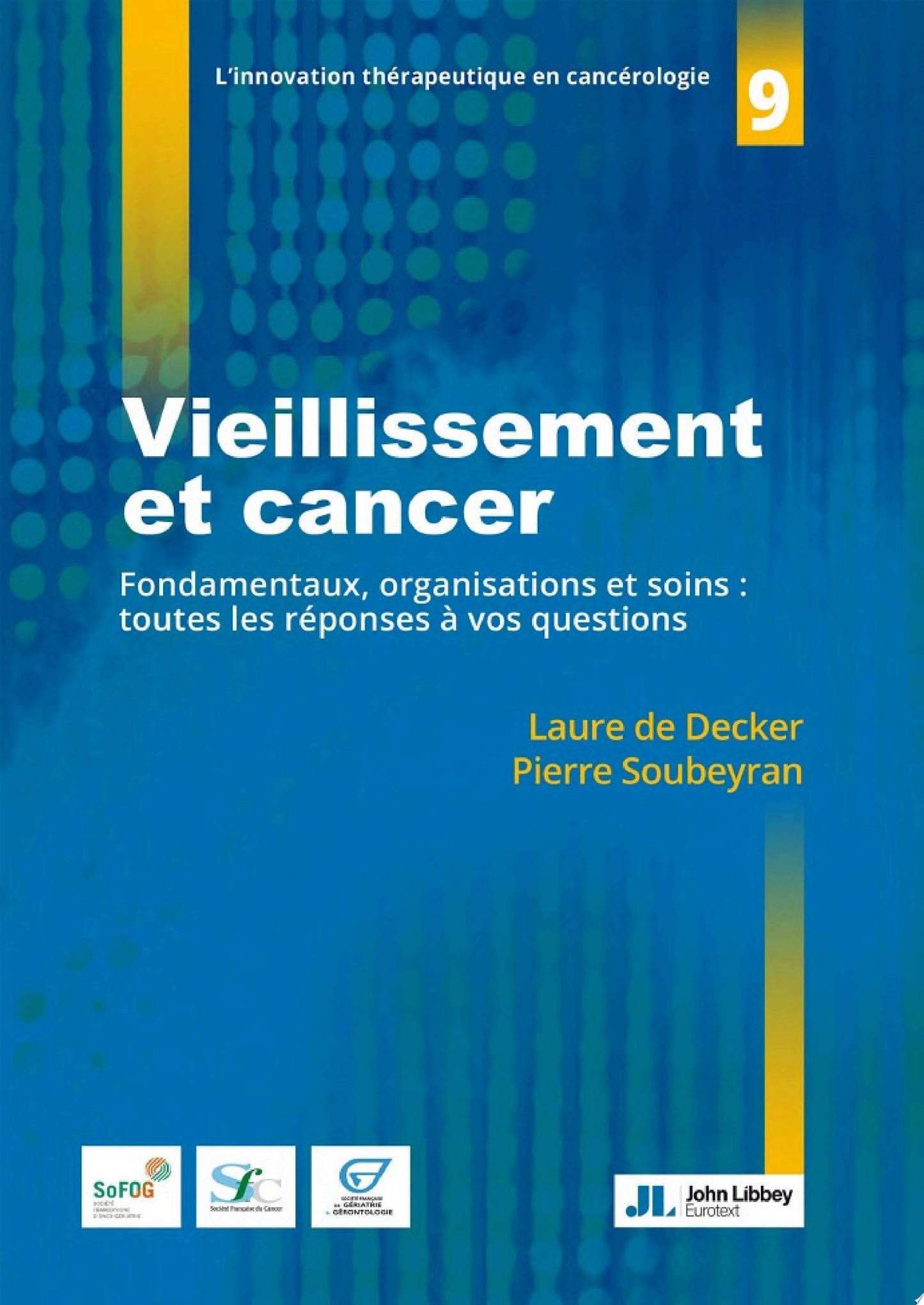 Vieillissement et cancer: Fondamentaux, organisations et soins : toutes les réponses à vos questions