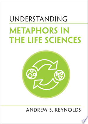 Understanding Metaphors in the Life Sciences
