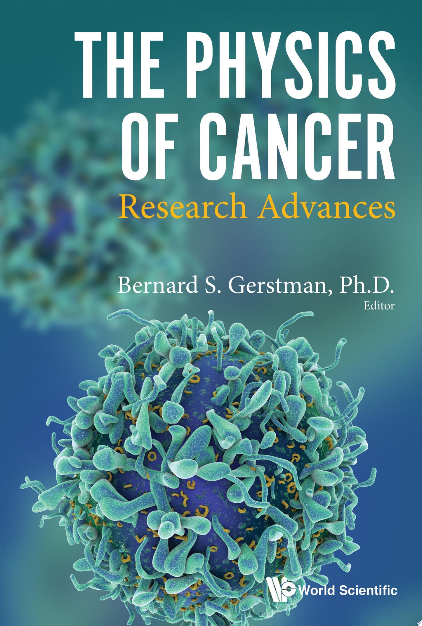 Physics of Cancer, The: Research Advances