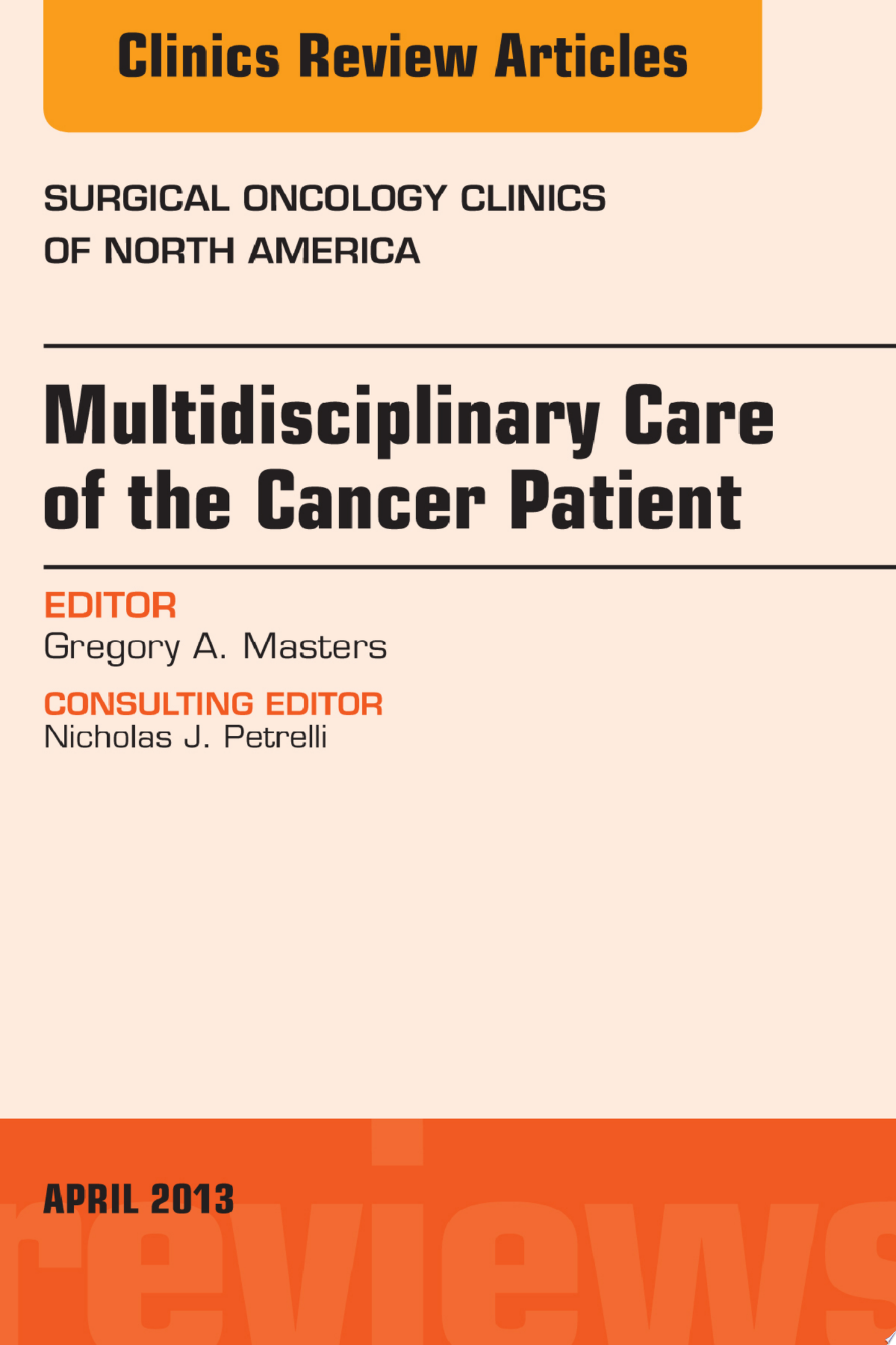 Multidisciplinary Care of the Cancer Patient, An Issue of Surgical Oncology Clinics
