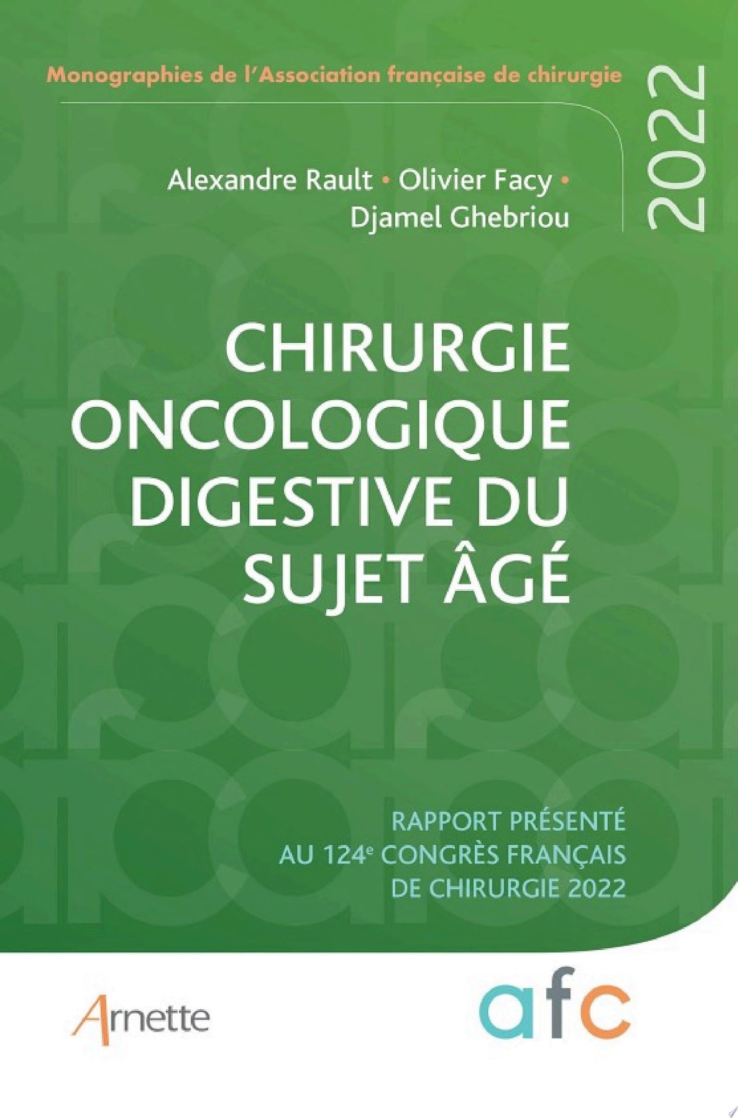 Chirurgie oncologique digestive du sujet âgé: Rapport présenté au 124e Congrès français de chirurgie 2022