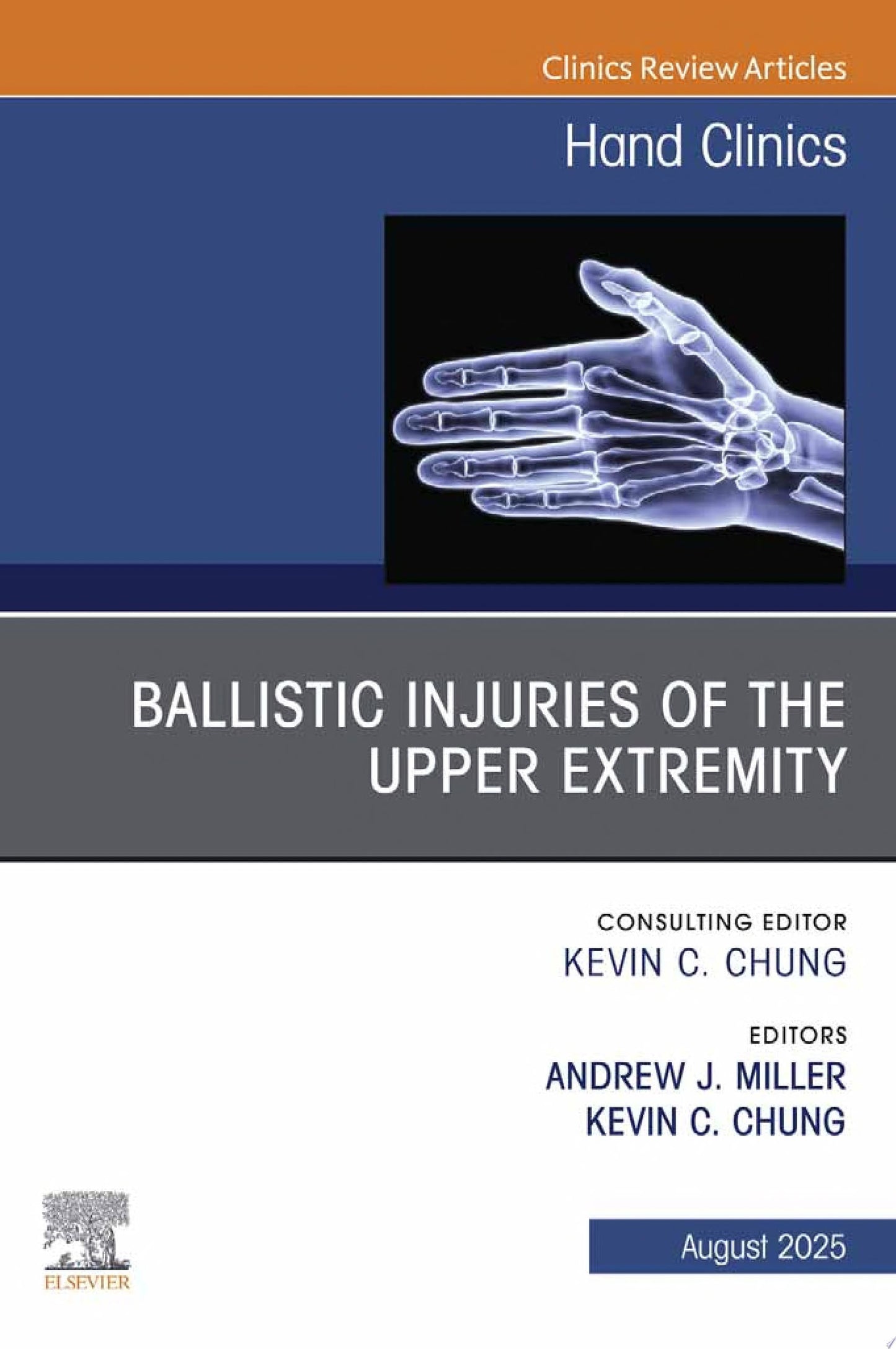 Ballistic Injuries of the Upper Extremity, An Issue of Hand Clinics (The Clinics: Orthopedics, Volume 41-3)