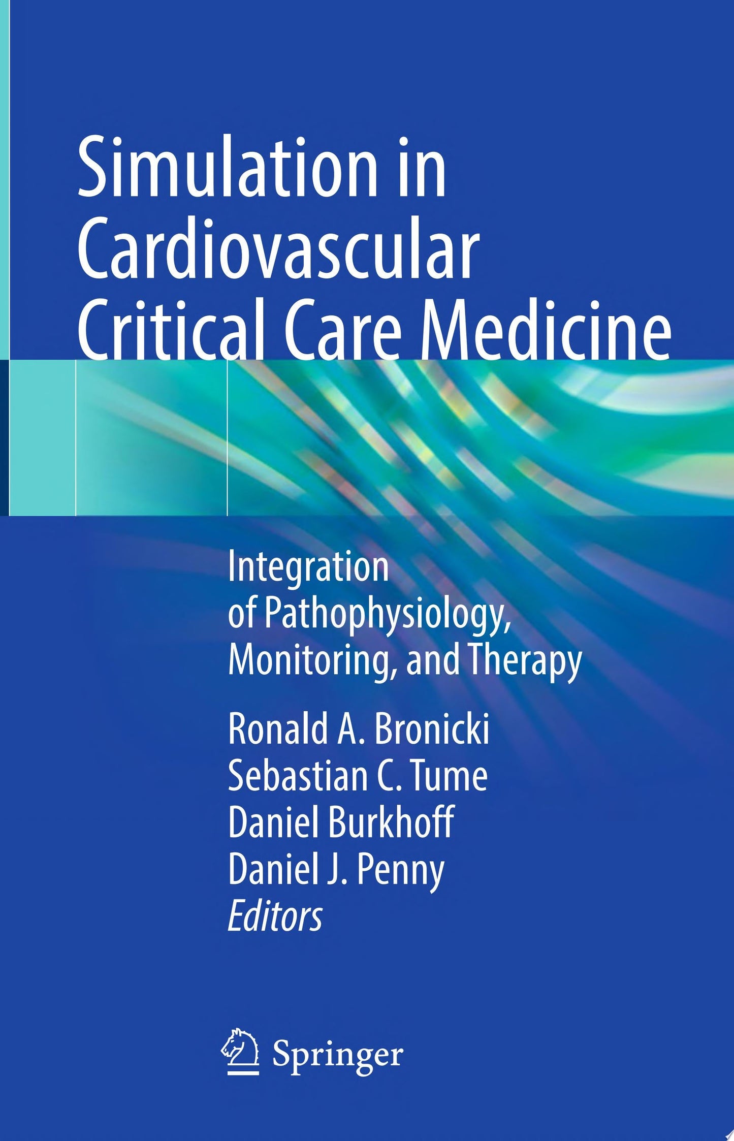 Simulation in Cardiovascular Critical Care Medicine: Integration of Pathophysiology, Monitoring, and Therapy