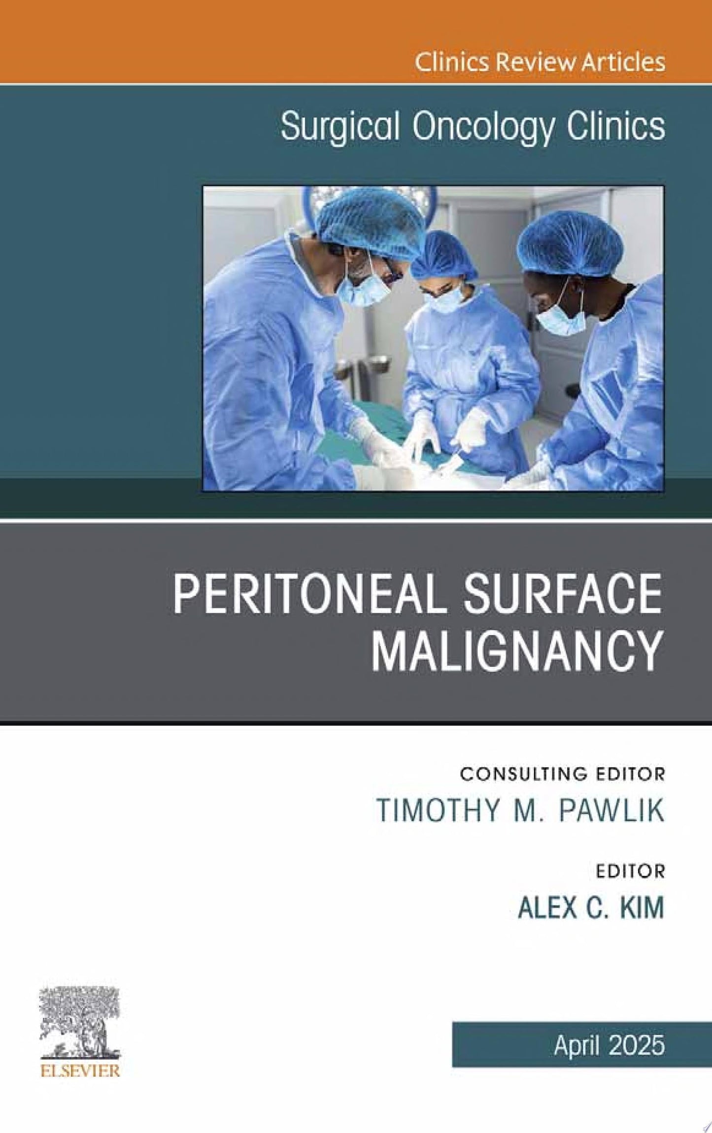 Peritoneal Surface Malignancy, An Issue of Surgical Oncology Clinics of North America