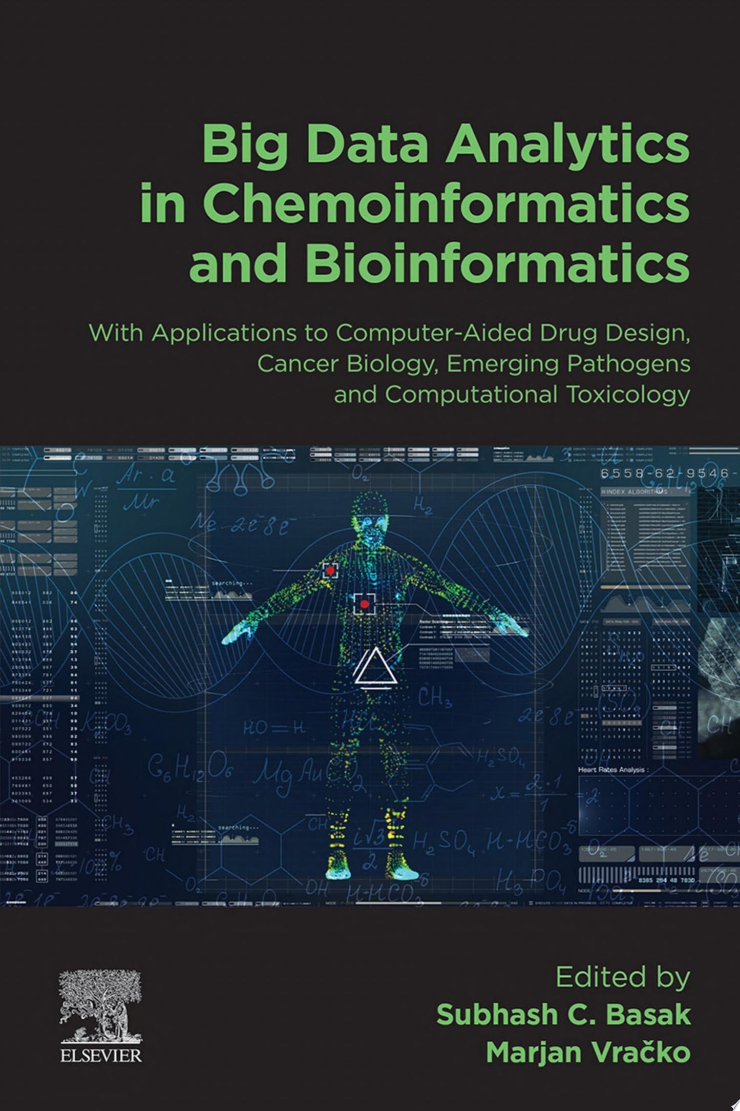Big Data Analytics in Chemoinformatics and Bioinformatics: With Applications to Computer-Aided Drug Design, Cancer Biology, Emerging Pathogens and Computational Toxicology