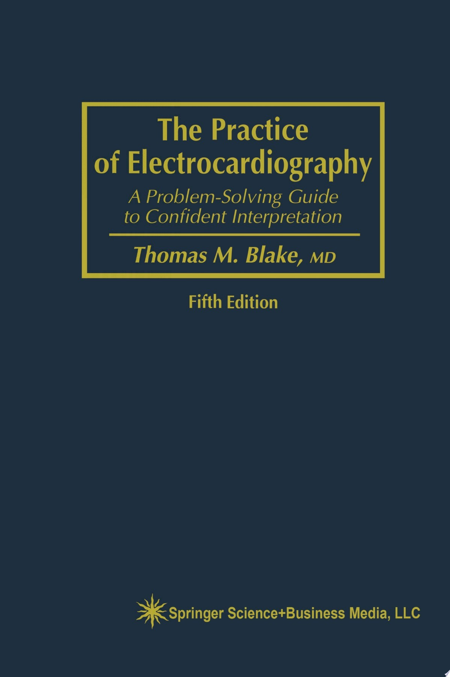 The Practice of Electrocardiography: A Problem-Solving Guide to Confident Interpretation, 1994th Edition