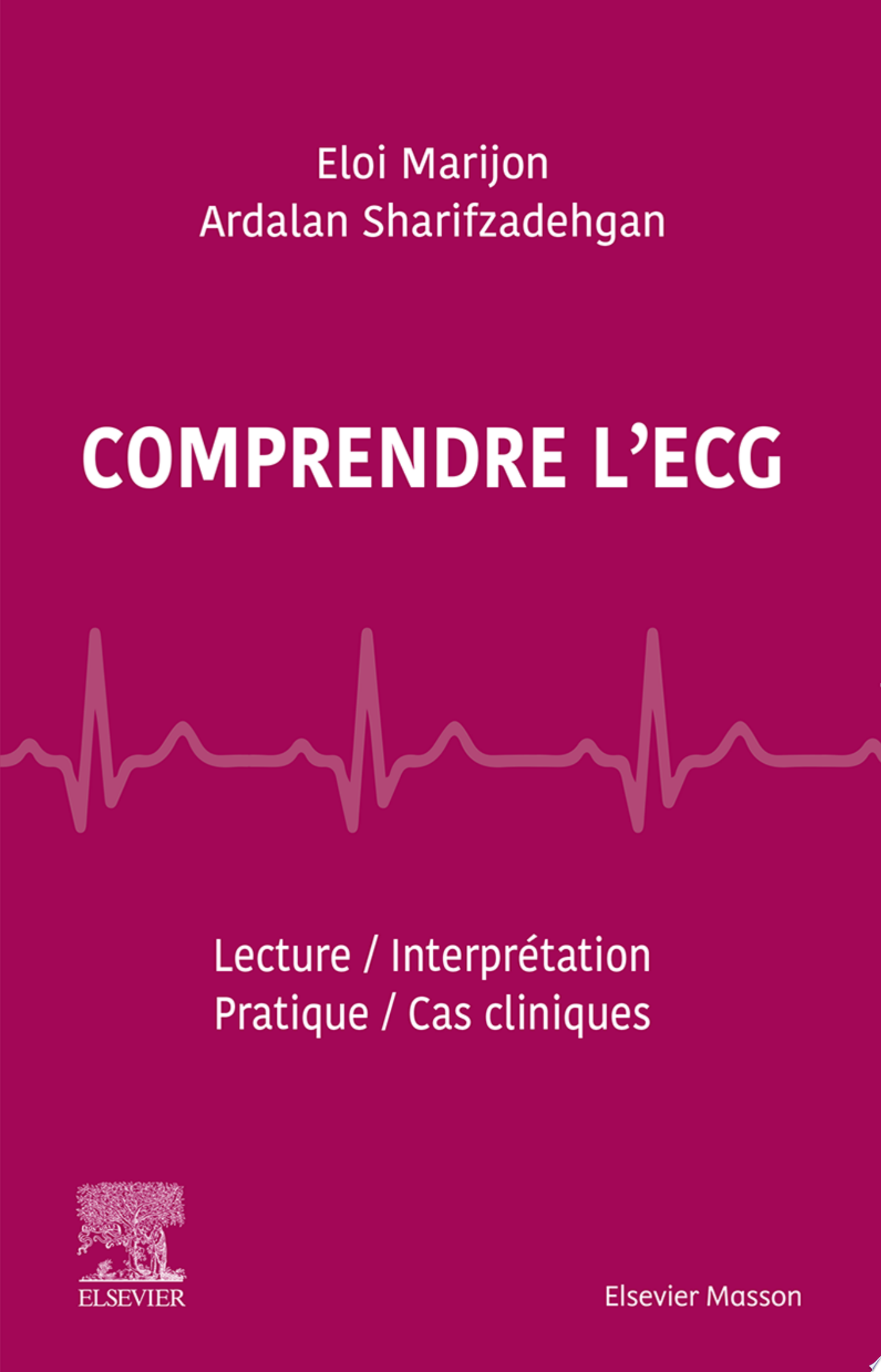 Comprendre l'ECG: Lecture – Interprétation – Pratique – Cas cliniques
