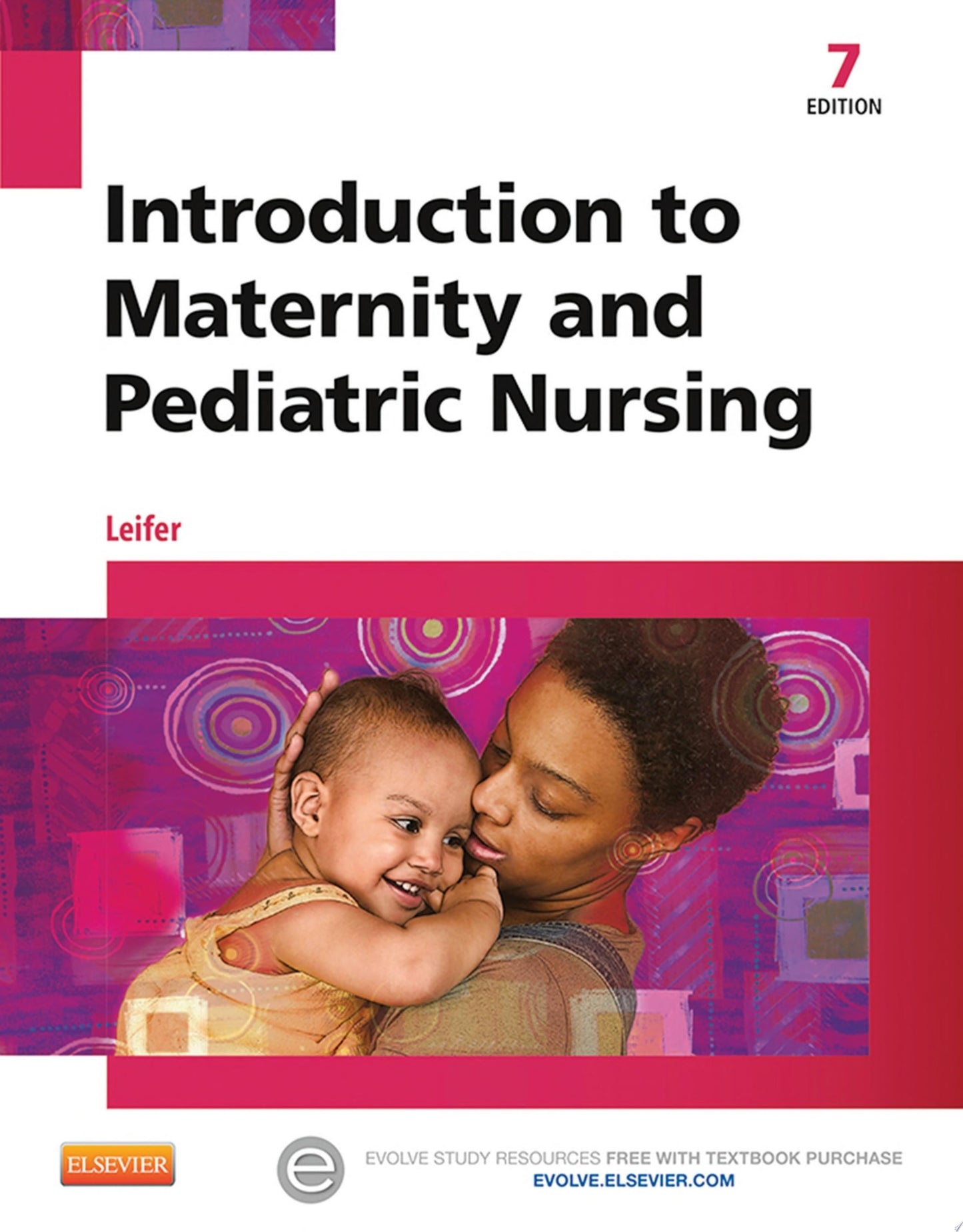 Introduction to Maternity and Pediatric Nursing, 7th Edition