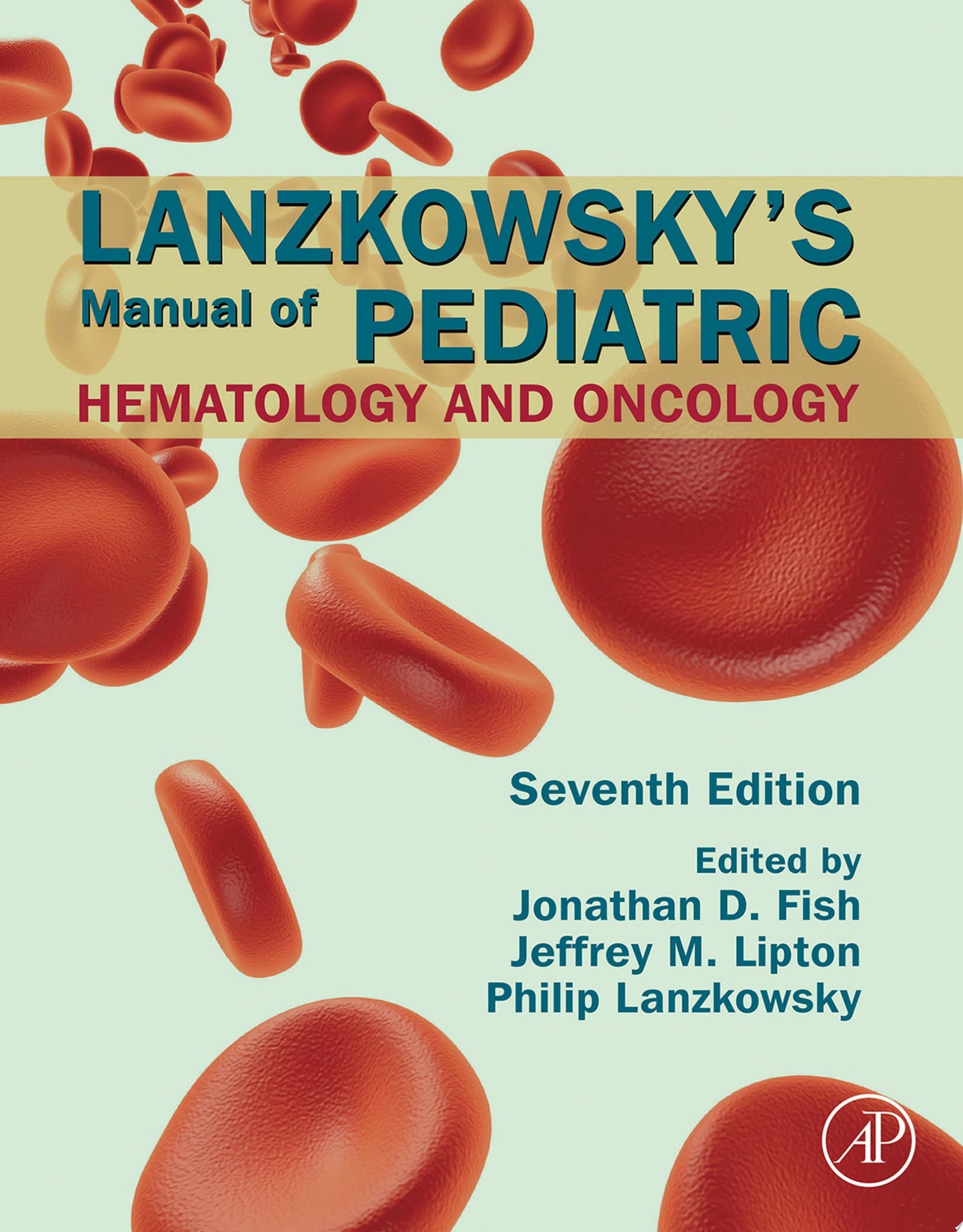 Lanzkowsky’s Manual of Pediatric Hematology and Oncology, 7th Edition