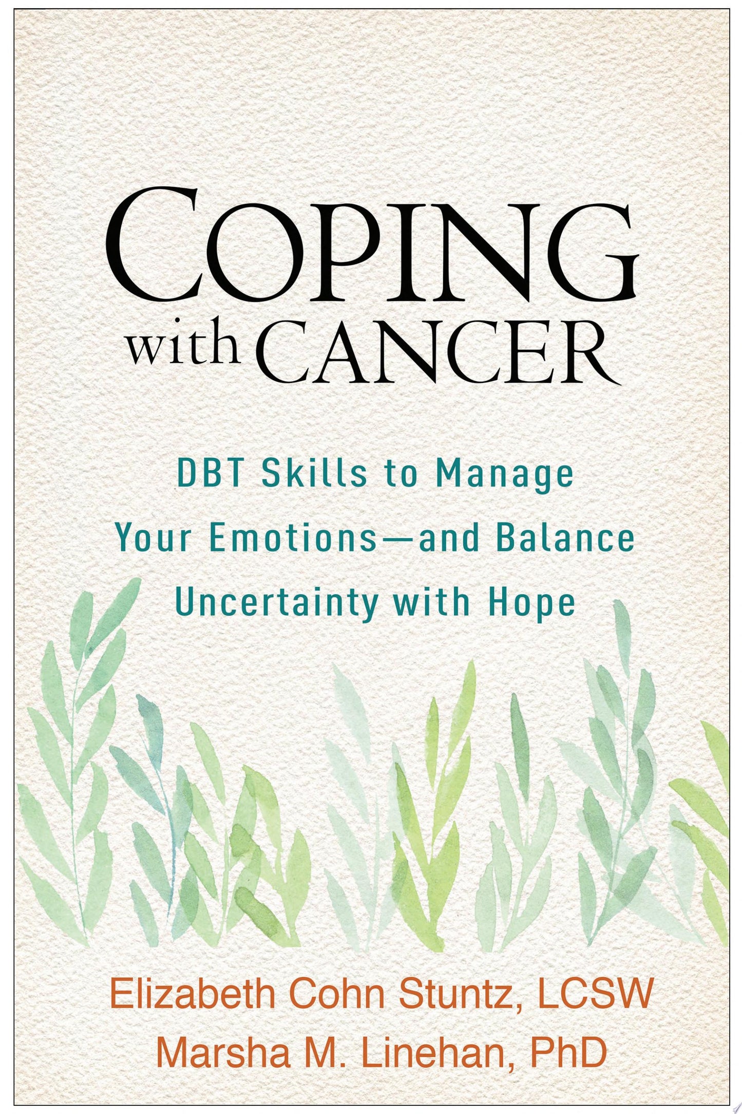 Coping with Cancer: DBT Skills to Manage Your Emotions–and Balance Uncertainty with Hope