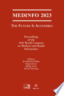 MEDINFO 2023 ― The Future Is Accessible (Studies in Health Technology and Informatics, 310)