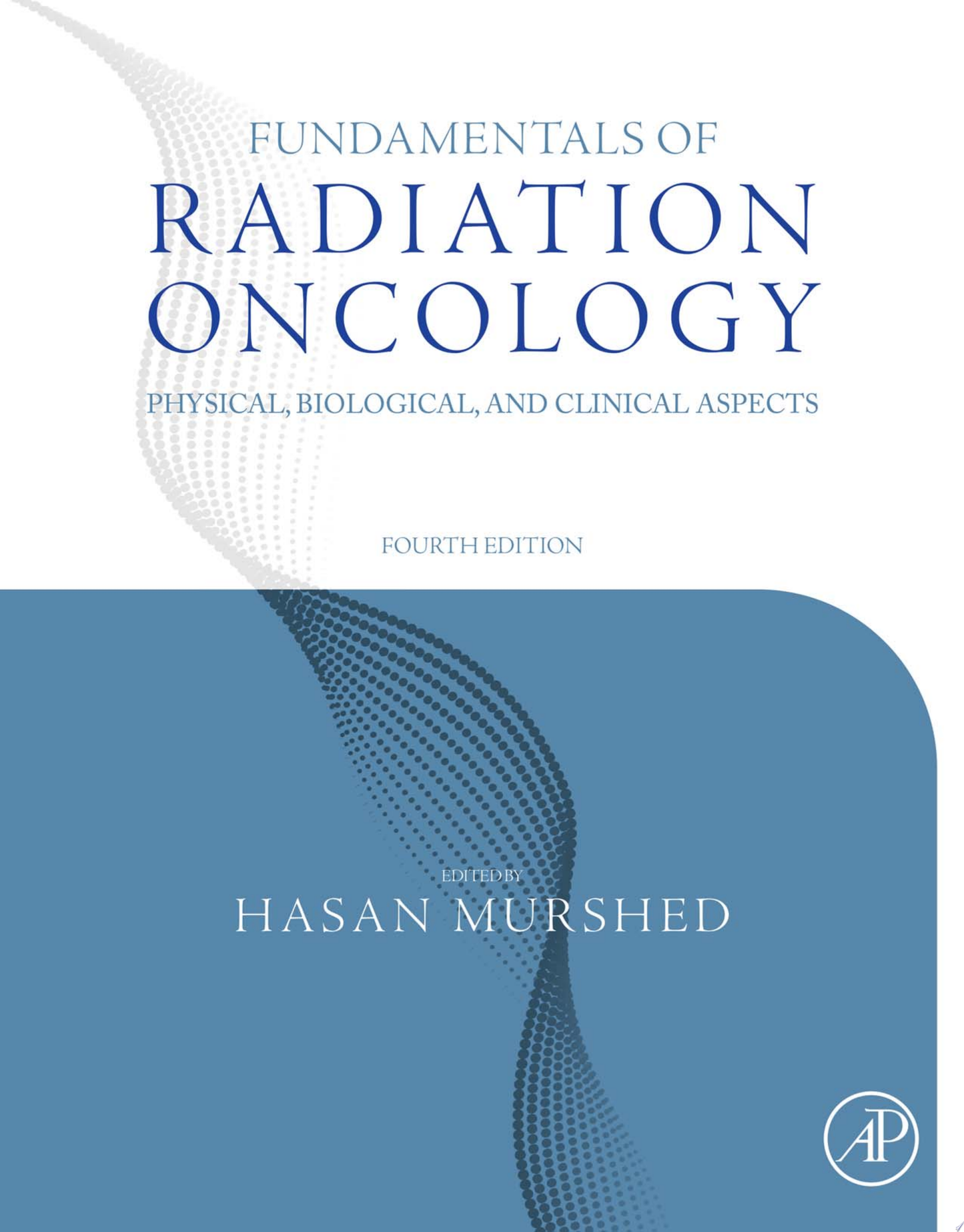Fundamentals of Radiation Oncology: Physical, Biological, and Clinical Aspects, 4th Edition