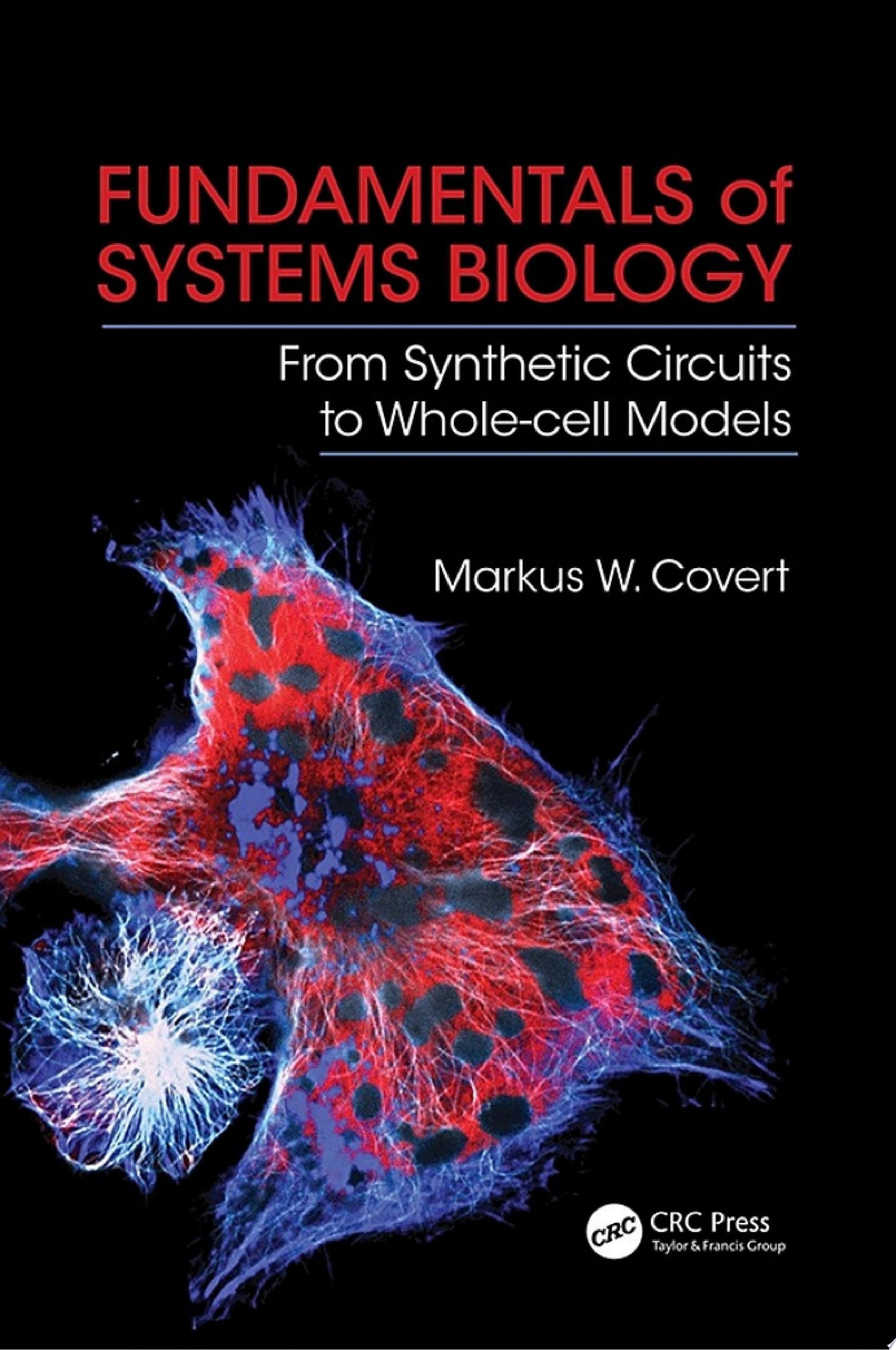 Fundamentals of Systems Biology: From Synthetic Circuits to Whole-cell Models