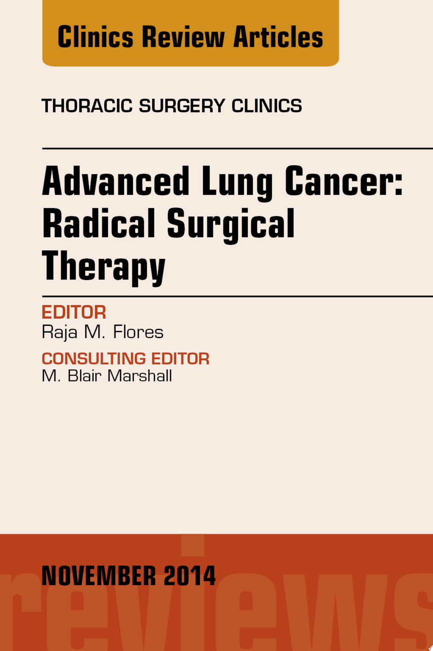 Advanced Lung Cancer: Radical Surgical Therapy, An Issue of Thoracic Surgery Clinics