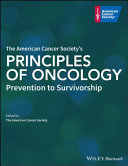 The American Cancer Society’s Principles of Oncology: Prevention to Survivorship