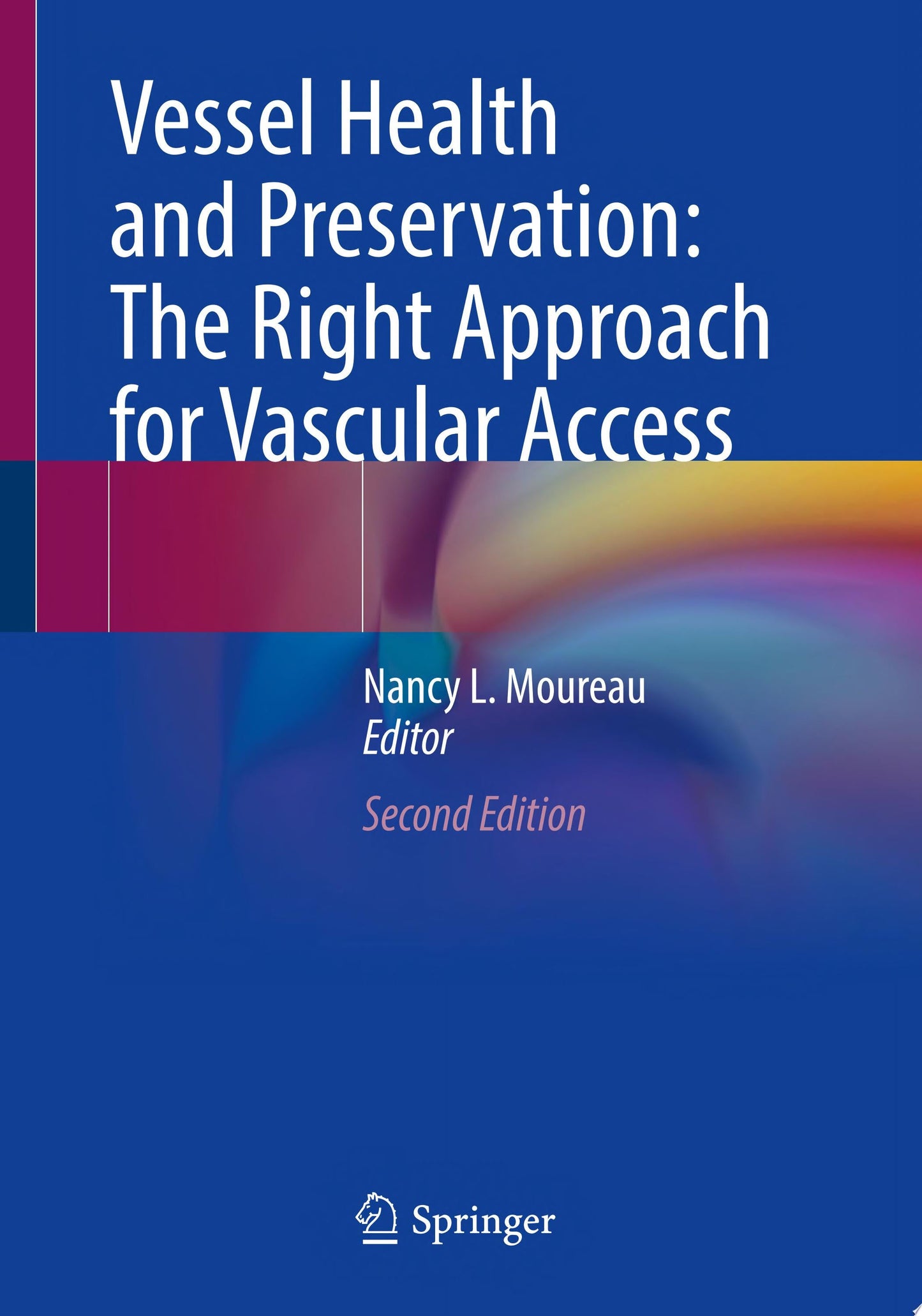 Vessel Health and Preservation: The Right Approach for Vascular Access, 2nd Edition