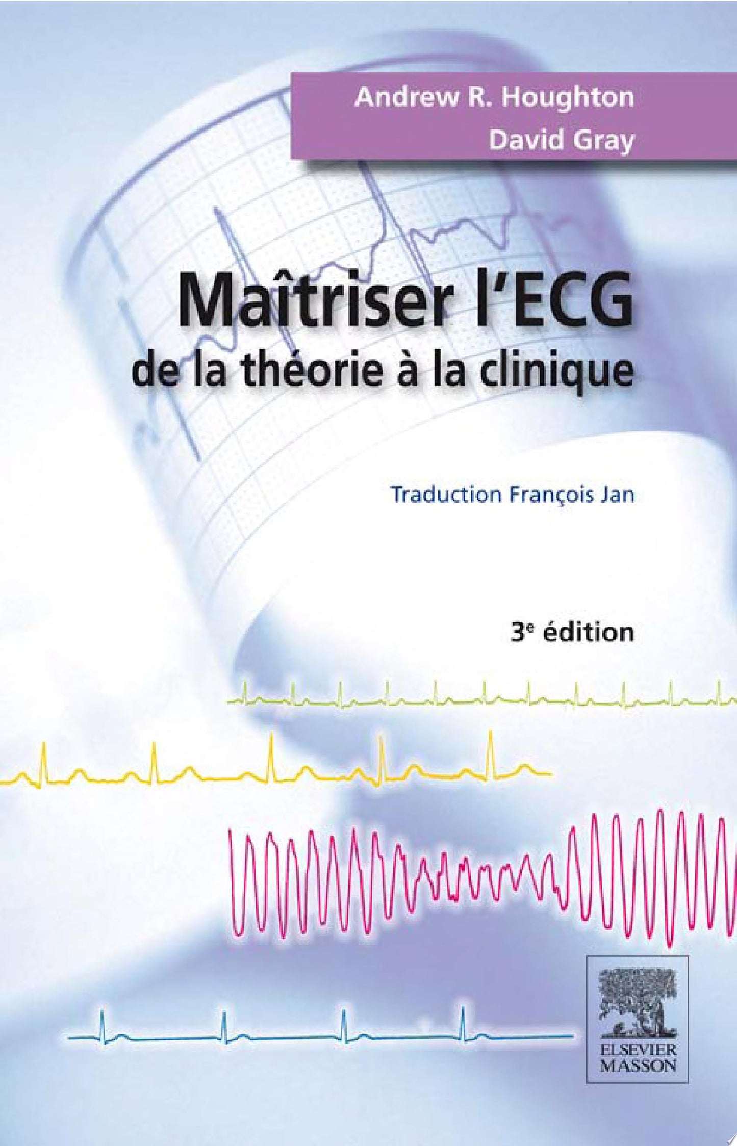 Maîtriser l'ECG: De la théorie à la clinique, 3rd Edition