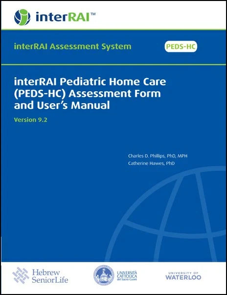 interRAI Pediatric Home Care (PEDS-HC) Assessment Form and User’s Manual, v 9.2.0