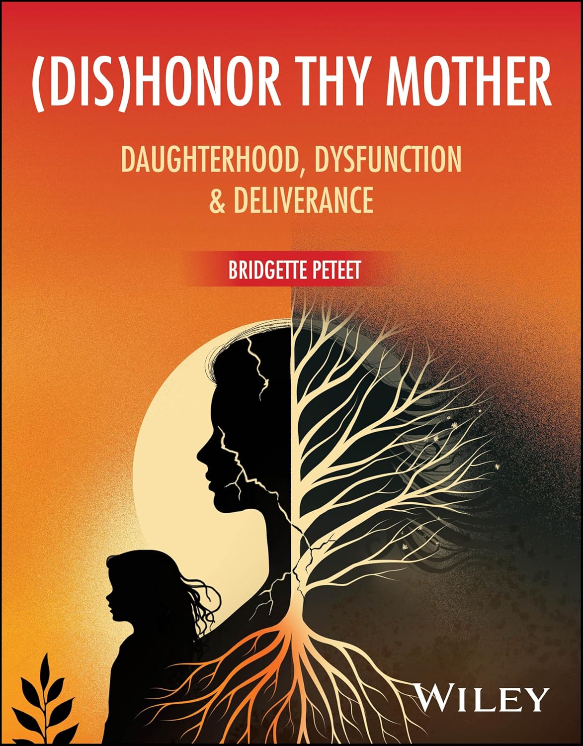 (dis)Honor Thy Mother: Daughterhood, Dysfunction, and Deliverance