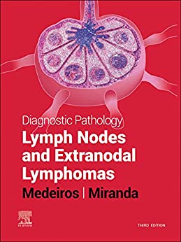 Diagnostic Pathology: Lymph Nodes and Extranodal Lymphomas, 3rd Edition