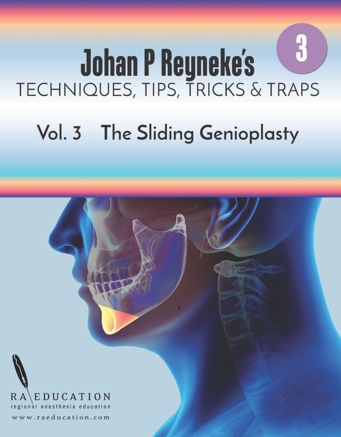 Johan P. Reyneke’s Techniques, Tips, Tricks & Traps Vol 3:The Le Fort I Maxillary Osteotomy