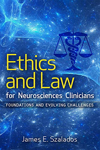 Ethics and Law for Neurosciences Clinicians (Foundations and Evolving Challenges)